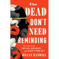 The Dead Don't Need Reminding: In Search of Fugitives, Mississippi, and Black TV Nerd Shit - Hardcover