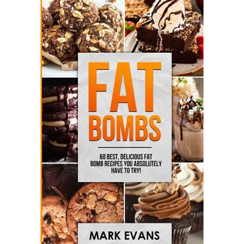 Fat Bombs: 60 Best, Delicious Fat Bomb Recipes You Absolutely Have to Try! (Volume 1) - Paperback