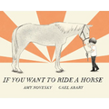 If You Want to Ride a Horse - Hardcover