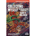 Collecting Myself: The Uncollected Stories of Barry N. Malzberg - Paperback