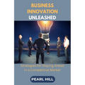 Business Innovation Unleashed: Strategies for Staying Ahead in a Competitive Market - Paperback