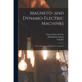 Magneto- and Dynamo-electric Machines: With a Description of Electric Accumulators - Paperback