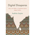 Digital Diasporas: Labor and Affect in Gendered Indian Digital Publics - Paperback