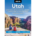 Moon Utah: With Zion, Bryce Canyon, Arches, Capitol Reef & Canyonlands National Parks: Strategic Itineraries, Year-Round Recreation, Avoid the Crowds - Paperback
