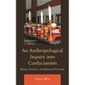 Anthropological Inquiry into Confucianism: Ritual, Emotion, and Rational Principle - Hardcover