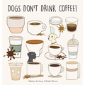 Dogs Don't Drink Coffee - Hardcover