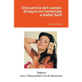 Elocuencia del cuerpo. Ensayos en homenaje a Isabel Sarli - Paperback