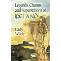 Legends, Charms and Superstitions of Ireland - Paperback