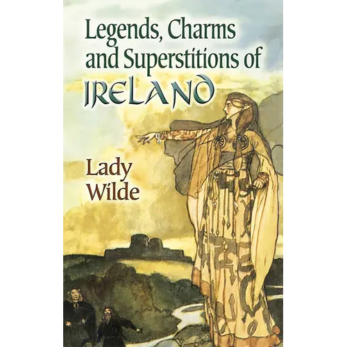Legends, Charms and Superstitions of Ireland - Paperback