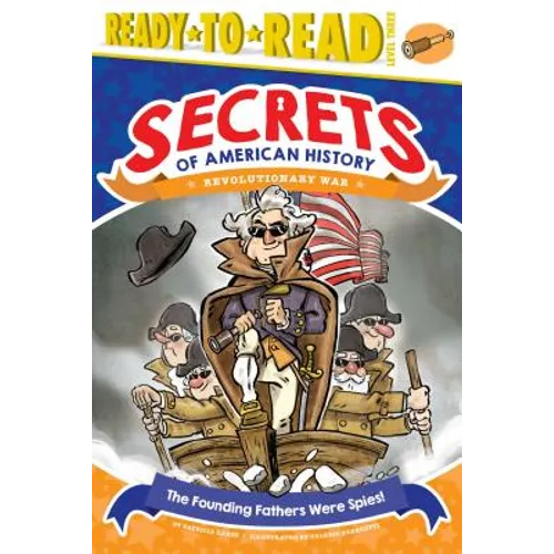 The Founding Fathers Were Spies!: Revolutionary War (Ready-To-Read Level 3) - Paperback
