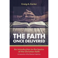The faith once delivered: An introduction to the basics of the Christian faith-an exposition of the Westney Catechism - Paperback