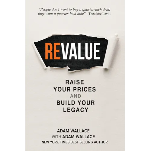 (Re)Value: Raise Your Prices and Build Your Legacy - Paperback