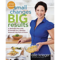 Small Changes, Big Results, Revised and Updated: A Wellness Plan with 65 Recipes for a Healthy, Balanced Life Full of Flavor: A Cookbook - Paperback