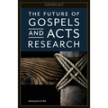 The Future of Gospels and Acts Research - Paperback