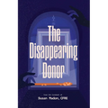 The Disappearing Donor: A Suspense Book of Fundraising Best Practices - Paperback