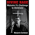 Divine Rage: Malcolm X's Challenge to Twentieth Century Christians - Paperback