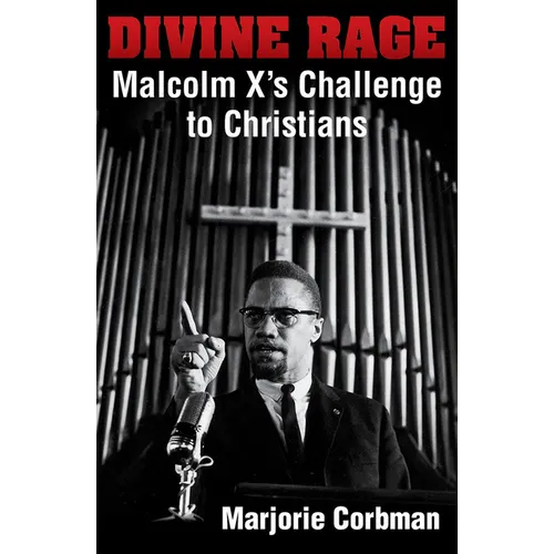 Divine Rage: Malcolm X's Challenge to Twentieth Century Christians - Paperback