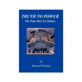 Truth to Power: The Pope Has No Clothes - Paperback