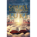 A Commentary on The Gospel According to Luke - Paperback