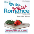 How to Write a Brilliant Romance Workbook: The easy step-by-step method on crafting a powerful romance - Paperback