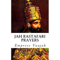 Jah Rastafari Prayers: Rasta Prayers & Healing Scriptures - Paperback