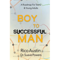 Boy To Successful Man: A Roadmap for Teens & Young Adults - Paperback
