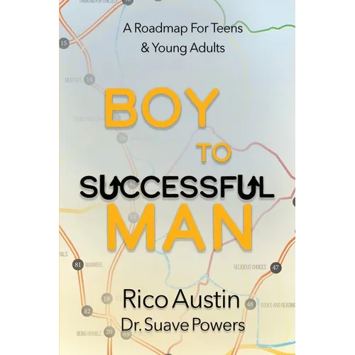 Boy To Successful Man: A Roadmap for Teens & Young Adults - Paperback