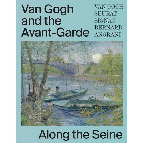 Van Gogh and the Avant-Garde: Along the Seine - Hardcover