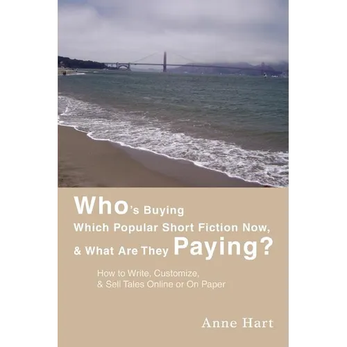 Who's Buying Which Popular Short Fiction Now, & What Are They Paying?: How to Write, Customize, & Sell Tales Online or On Paper - Paperback