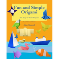 Fun and Simple Origami: 101 Easy-to-Fold Projects - Paperback
