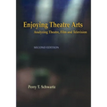 Enjoying Theatre Arts: Analyzing Theatre, Film and Television - Paperback