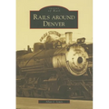 Rails Around Denver - Paperback