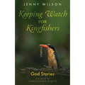 Keeping Watch for Kingfishers: God Stories - Paperback