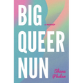 Big Queer Nun: A Memoir - Paperback