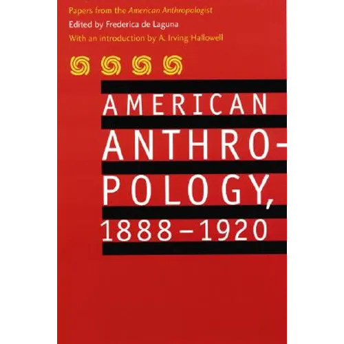 American Anthropology, 1888-1920: Papers from the American Anthropologist - Paperback