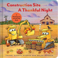 Construction Site a Thankful Night: A Thanksgiving Lift-The-Flap Book - Board Book