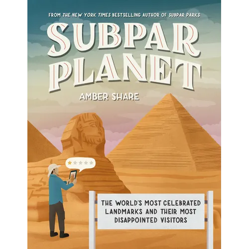Subpar Planet: The World's Most Celebrated Landmarks and Their Most Disappointed Visitors - Hardcover