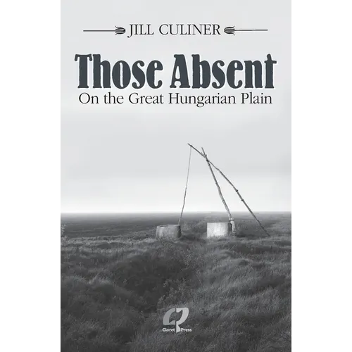 Those Absent On the Great Hungarian Plain: Winner of the Canadian Jewish Literary Award for Biographies/Memoirs 2024 - Paperback