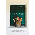 Adore: A Simple Practice for Experiencing God in the Middle Minutes of Your Day - Paperback