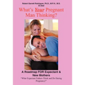 What's Your Pregnant Man Thinking?: A Roadmap for Expectant & New Mothers - Hardcover