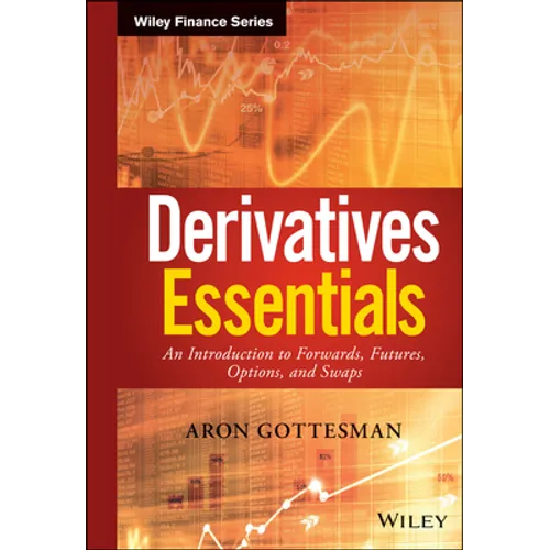 Derivatives Essentials: An Introduction to Forwards, Futures, Options and Swaps - Hardcover