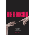 Here Be Monsters: Is Technology Reducing Our Humanity? - Paperback