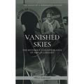 Vanished Skies: The Mysterious Disappearance of Amelia Earhart - Paperback