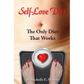 Self-Love Diet: : The Only Diet That Works - Paperback