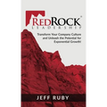 RedRock Leadership: Transform Your Company Culture and Unleash the Potential for Exponential Growth! - Hardcover