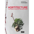 Hortitecture: The Power of Architecture and Plants - Paperback