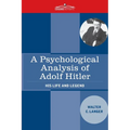 A Psychological Analysis of Adolf Hitler: His Life and Legend - Paperback