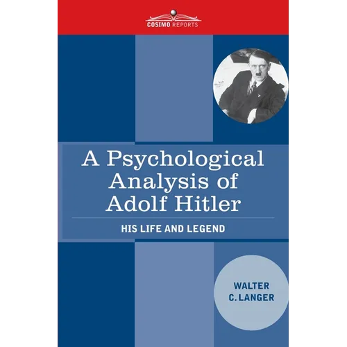 A Psychological Analysis of Adolf Hitler: His Life and Legend - Paperback