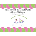 My Trip with the Great Plants of Lake Michigan - Paperback