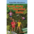 CAJUN KIDS ADVENTURES- Volume Three: The Cup, the Cap and the Ring-Tailed Monkey - Hardcover